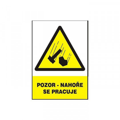 Tabulka - Pozor - Nahoře se pracuje (plastová tabulka formátu 210x297 mm)